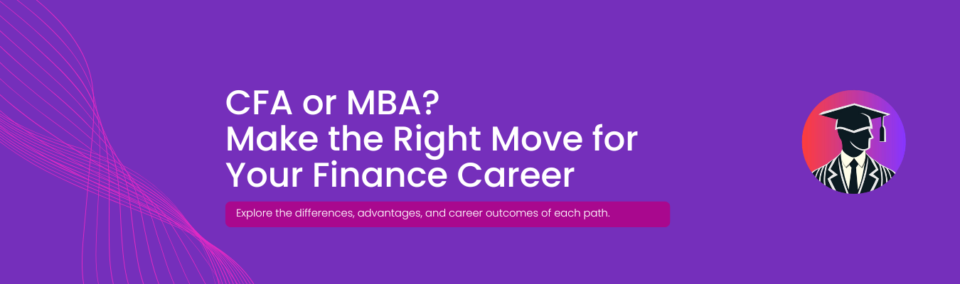 CFA vs MBA for Finance Careers: Which Path Is Right for You?