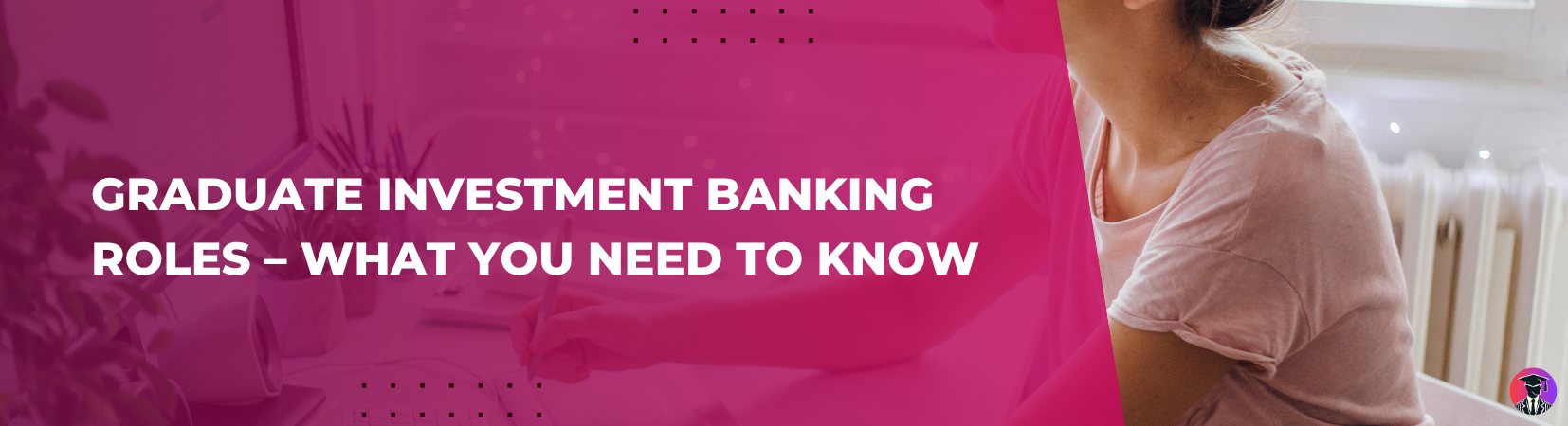 Investment Banking Jobs for Graduates: Your Complete Guide