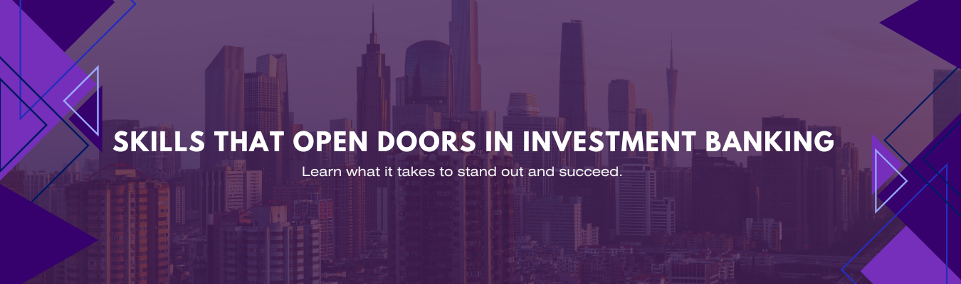 Essential Skills for Investment Banking: What Every Graduate Needs to Succeed